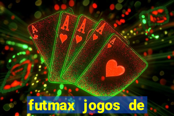 futmax jogos de hoje ao vivo